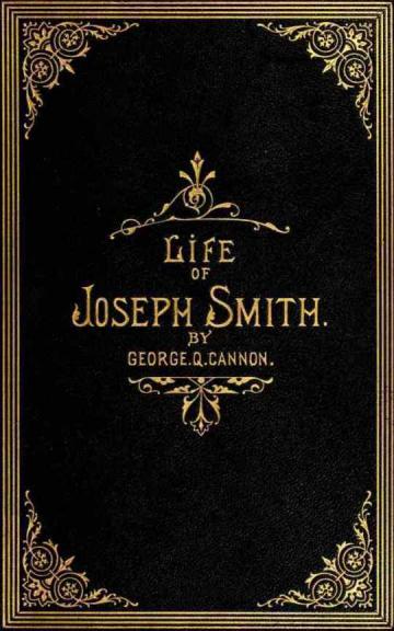 The cover of the book "The Life of Joseph Smith" by George Q. Cannon